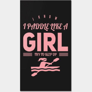 I Know I Paddle Like a Girl Try to Keep Up Posters and Art